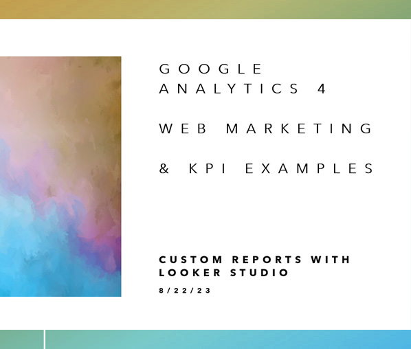 An Overview of Google Analytics 4, Web Marketing, and KPI Examples